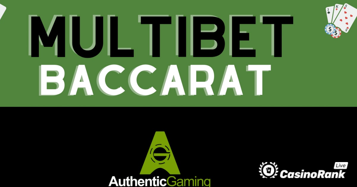 Authentic Gaming дебютира MultiBet Baccarat – Подробен преглед